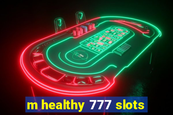 m healthy 777 slots